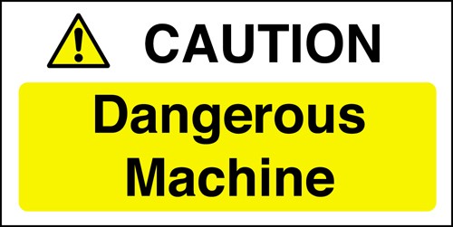 Caution Dangerous Machine: Semi-Rigid Notice - Mileta Signage