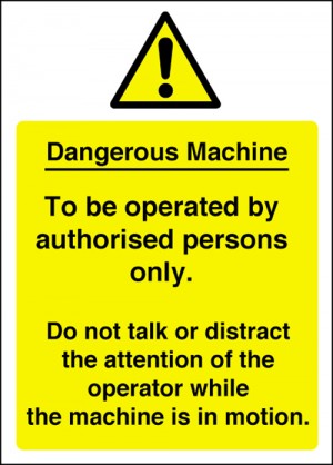 Dangerous machine do not distract operator: Self Adhesive Vinyl Notice